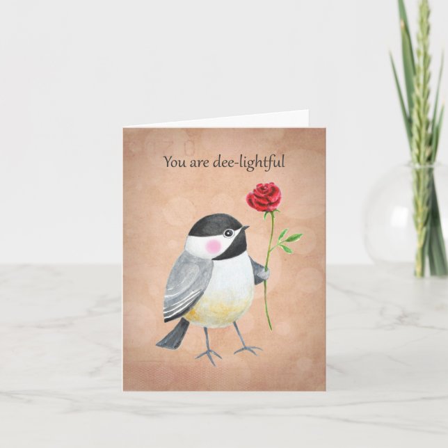 Cute Chickadee you are dee-lightful Love Valentine Card (Front)