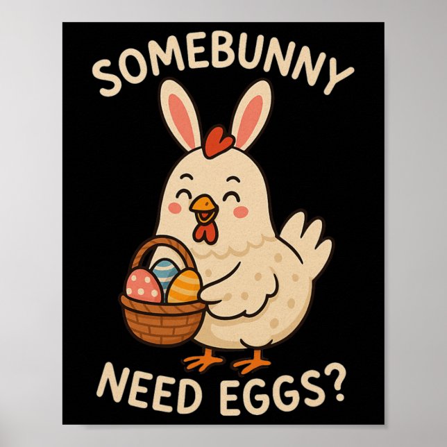 Cute Chicken Bunny Ears Somebunny Need Eggs Funny  Poster (Front)