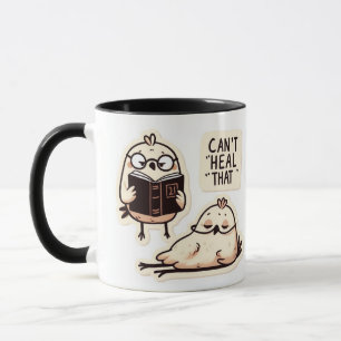 Cute Chickens Journalling - "Can't Heal That"  Mug