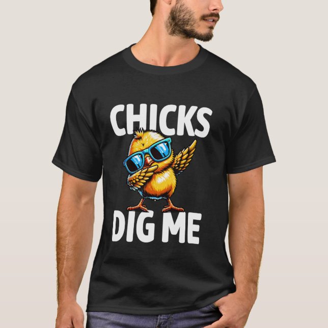Cute Chicks Dig Me Easter Chicken Funny Cool Dabbi T-Shirt (Front)