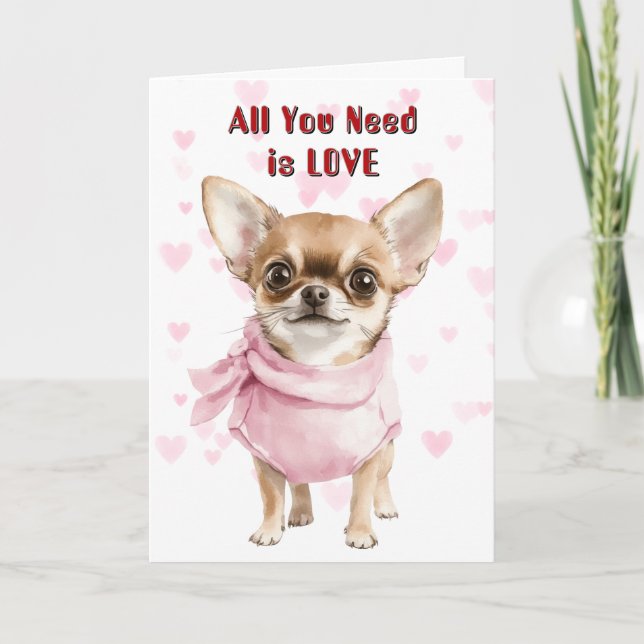 Cute Chihuahua Dog All You Need Valentine Holiday Card (Front)