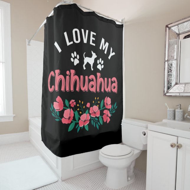 Cute Chihuahua Dog I Love My Chihuahua Dog  Shower Curtain (In Situ)