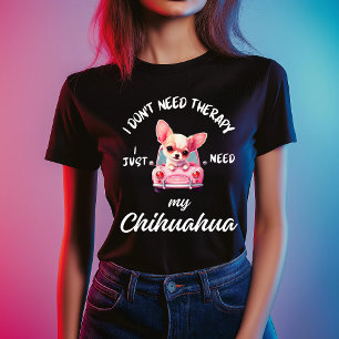 Cute Chihuahua Dog Therapy Quote T-Shirt
