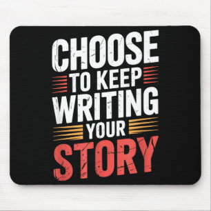 Cute Choose To Keep Writing Your Story Insrational Mouse Pad