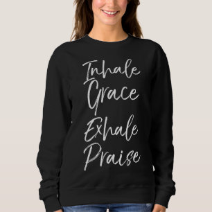 Cute Christian Yoga Pun Saying Inhale Grace Exhale Sweatshirt