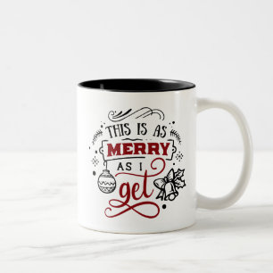 Cute Christmas Mug This is as Merry As I Get