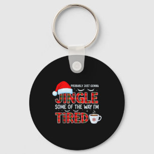 Cute Christmas Probably Just Going To Jingle Some  Key Ring