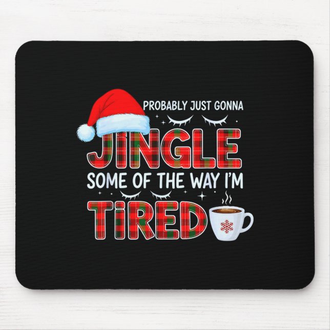 Cute Christmas Probably Just Going To Jingle Some  Mouse Pad (Front)