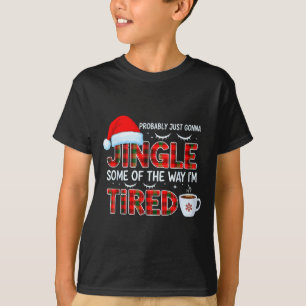 Cute Christmas Probably Just Going To Jingle Some  T-Shirt