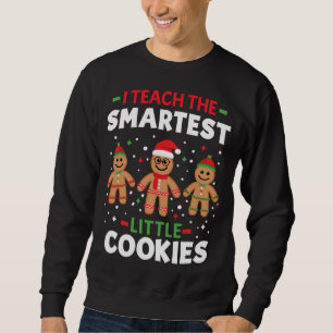 Cute Christmas Teacher I Teach The Smartest Little Sweatshirt
