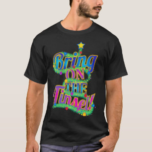 Cute Christmas Tree Phrase Bring On The Tinsel! Co T-Shirt