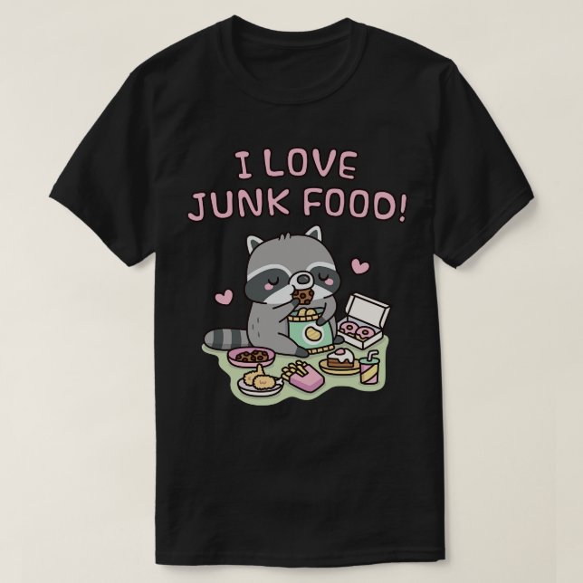 Cute Chubby Racoon I Love Junk Food Funny T-Shirt (Design Front)