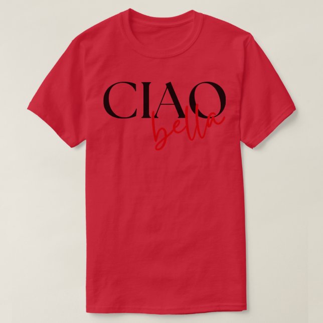 Cute Ciao Bella Italian Quote Greeting for Italy L T-Shirt (Design Front)