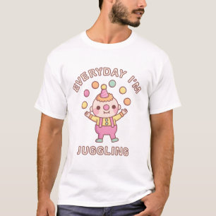 Cute Clown Juggler Everyday I'm Juggling T-Shirt