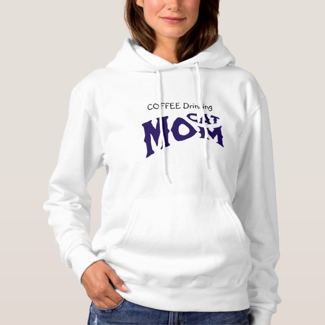 Cute COFFE DRINKING CAT MOM Black/Blue on White  Hoodie (Front)