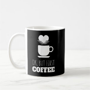 Cute Coffee Heart Ok But First Coffee Mug