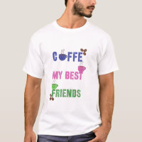 Cute Coffee My Best Friends T-Shirt