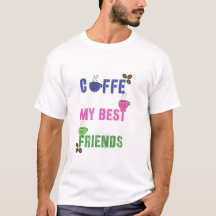 Cute Coffee My Best Friends T-Shirt