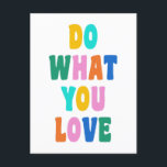 Cute Colourful Inspirational Quote Bold Typography Postcard<br><div class="desc">Brighten someone's day with this colourful "Do What You Love" postcard! Featuring a playful hand-drawn font in bold,  cheerful hues,  this design brings positivity and motivation to any space. Perfect for sending an uplifting message to friends,  decorating your workspace,  or adding a fun touch to your vision board.</div>