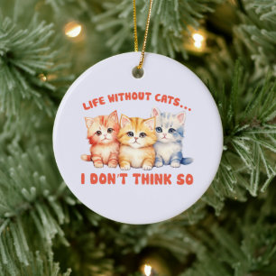 Cute Colourful Kittens - Life Without Cats? Ceramic Tree Decoration