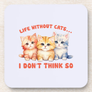 Cute Colourful Kittens - Life Without Cats? Coaster