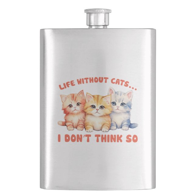 Cute Colourful Kittens - Life Without Cats? Hip Flask (Front)
