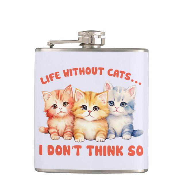 Cute Colourful Kittens - Life Without Cats? Hip Flask (Front)