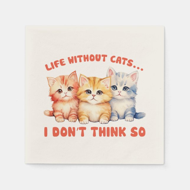 Cute Colourful Kittens - Life Without Cats? Napkin (Front)