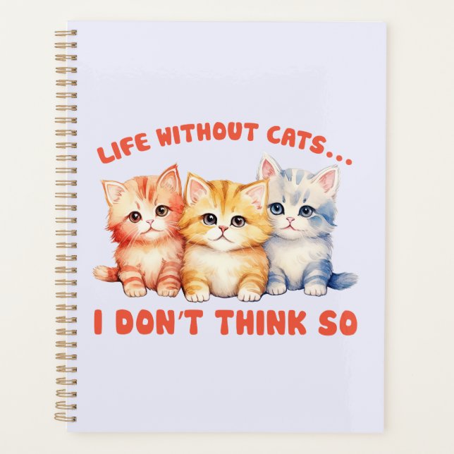Cute Colourful Kittens - Life Without Cats? Planner (Front)