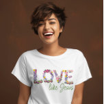 Cute Colourful Love Like Jesus Christian T-Shirt<br><div class="desc">Step into the world of faith and fashion with our "Love Like Jesus" Christian T-shirt. This christian women tshirt merges trendy aesthetics with a powerful message, featuring love letters intricately woven into a vibrant composition of colourful flowers. Express your devotion in a modern and chic way, making a bold and...</div>