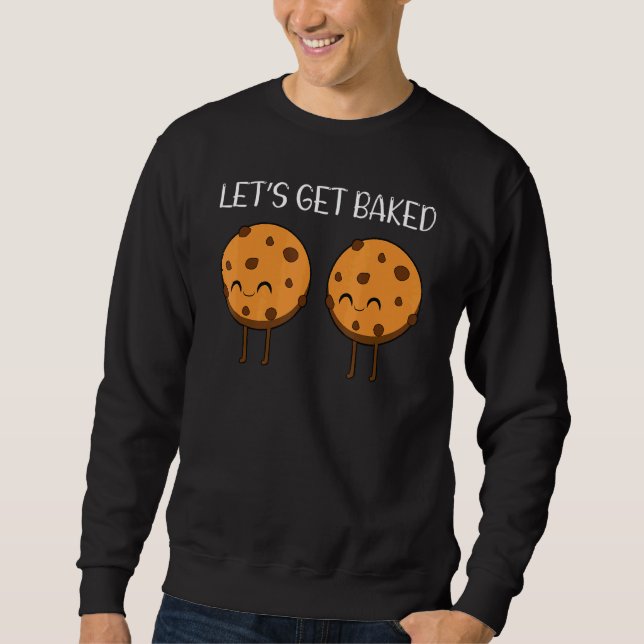 Cute Cookies Ready To Get Baked Sweatshirt (Front)
