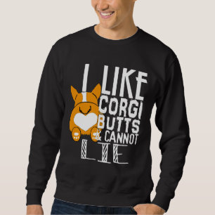 Cute Corgi Butts Do Not Lie Sweatshirt
