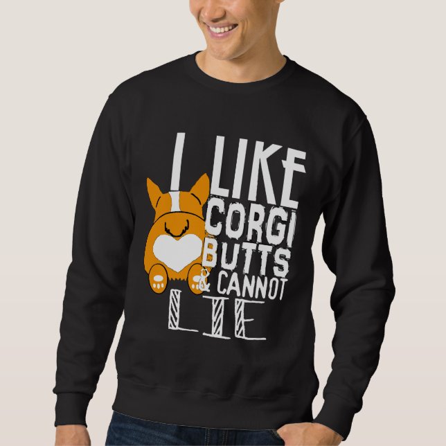 Cute Corgi Butts Do Not Lie Sweatshirt (Front)