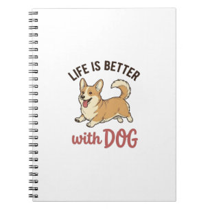 Cute Corgi Dog Life Is Better With Dog Design_1 Notebook