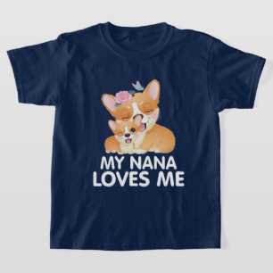 Cute Corgi Dogs - My Nana Loves Me T-Shirt