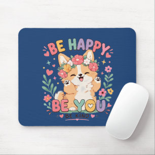 Cute Corgi Floral Crown Be Happy Be You Be Kind Mouse Pad