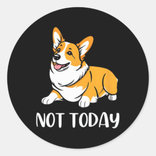Cute Corgi Gift Funny Dog Lover Not Today Lazy Ani Classic Round Sticker