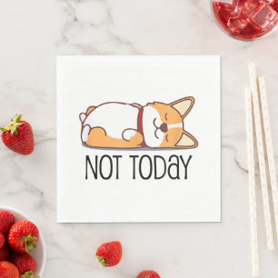 Cute Corgi Gift Funny Dog Lover Not Today Lazy Napkin