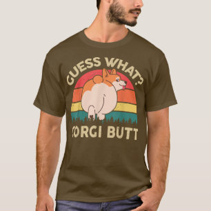 Cute Corgi Guess What Corgi Butt Pembroke Welsh C T-Shirt