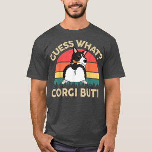 Cute Corgi Guess What Tricolor Corgi Butt Gift for T-Shirt