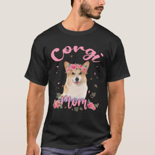 Cute Corgi Mom Flower Dog Lover Women Gifts T-Shirt