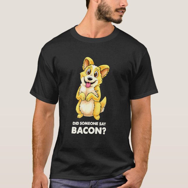 Cute Corgi Puppy Dog Begging For Bacon Tee (Front)