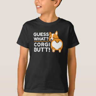 Cute Corgis - Funny Guess What? Corgi Butt! T-Shirt