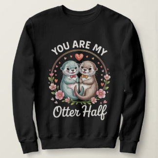 Cute Couple Love Quote Sweatshirt