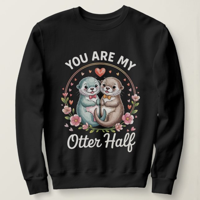 Cute Couple Love Quote Sweatshirt (Design Front)