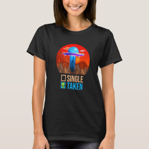 Cute Couple Single Or Taken  Alien UFO Valentine's T-Shirt