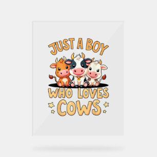 Cute Cow _ Just A Boy Who Loves Cows, Toddler & Bo Acrylic Sign