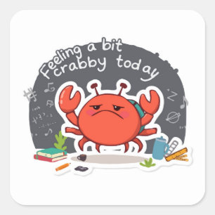 Cute Crab 'Crabby Day' Funny Back to School Square Sticker