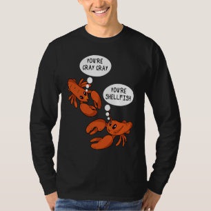 Cute Crawfish Saying You're Cray Cray You're Shell T-Shirt