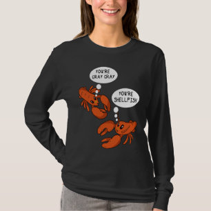 Cute Crawfish Saying You're Cray Cray You're Shell T-Shirt